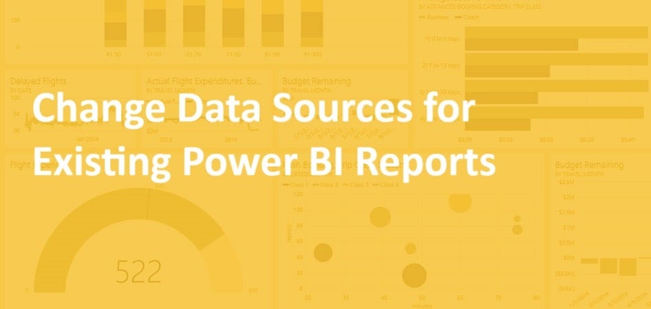 Change Data Sources for Existing Power BI Reports
