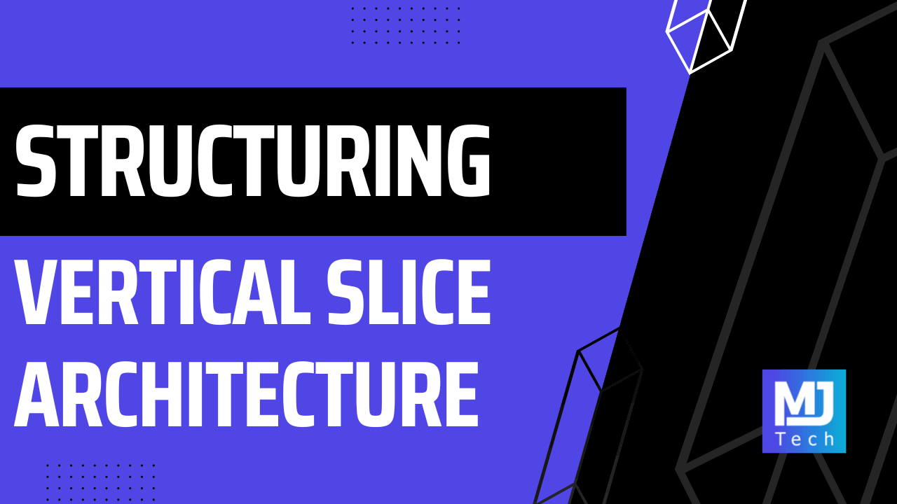 Vertical Slice Architecture: Structuring Vertical Slices