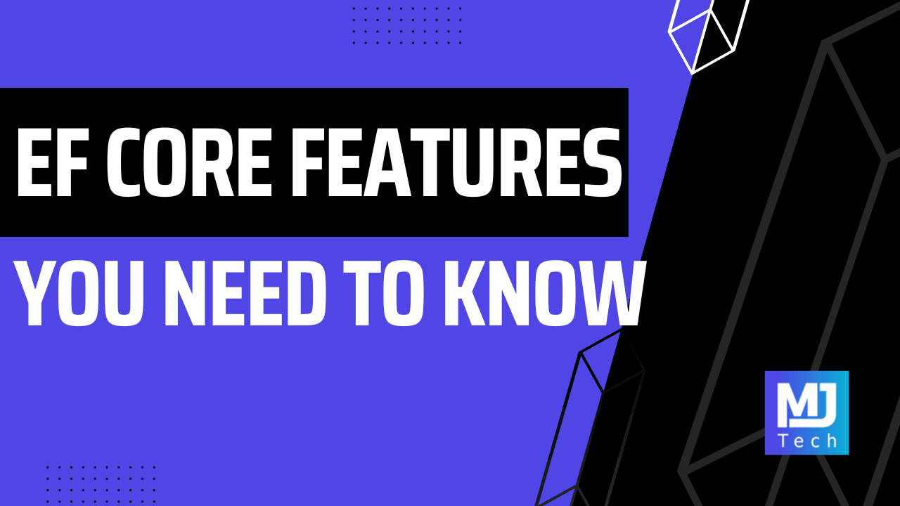 5 EF Core Features You Need To Know