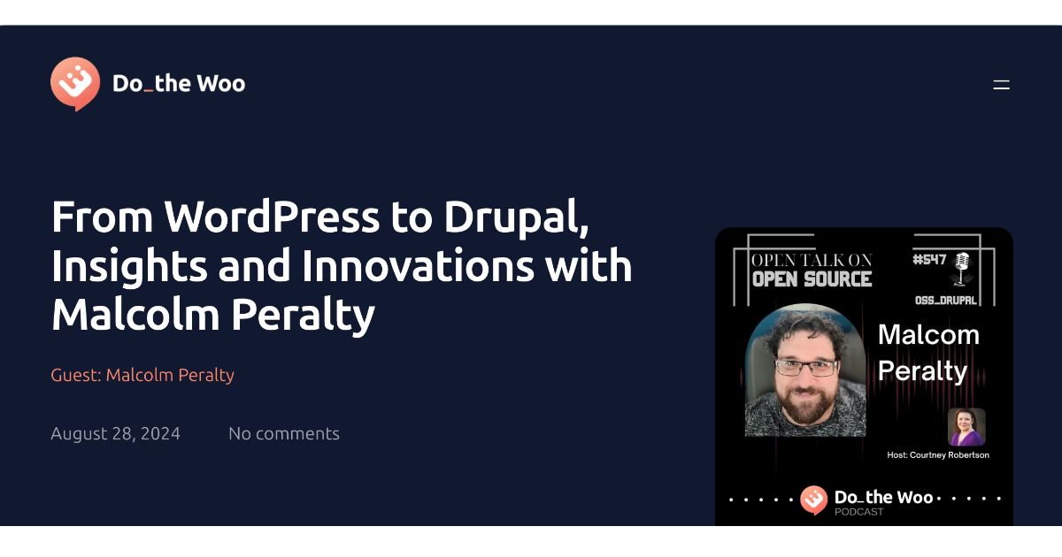 DoTheWoo: From WordPress to Drupal, Insights and Innovations with Malcolm Peralty