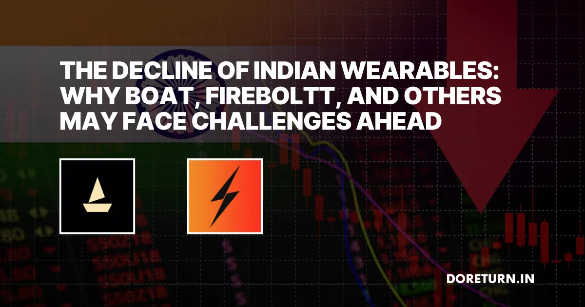 The Decline of Indian Wearables: Why boAt, FireBoltt, and Others May Face Challenges Ahead