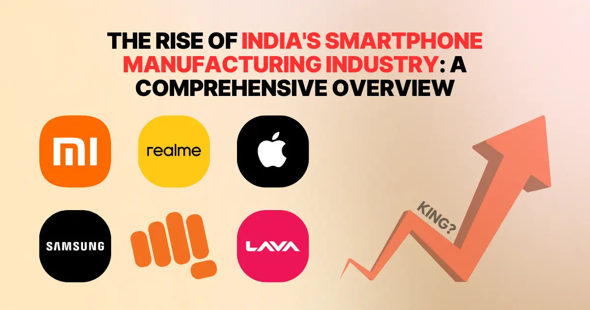 The Rise of India's Smartphone Manufacturing Industry: A Comprehensive ...