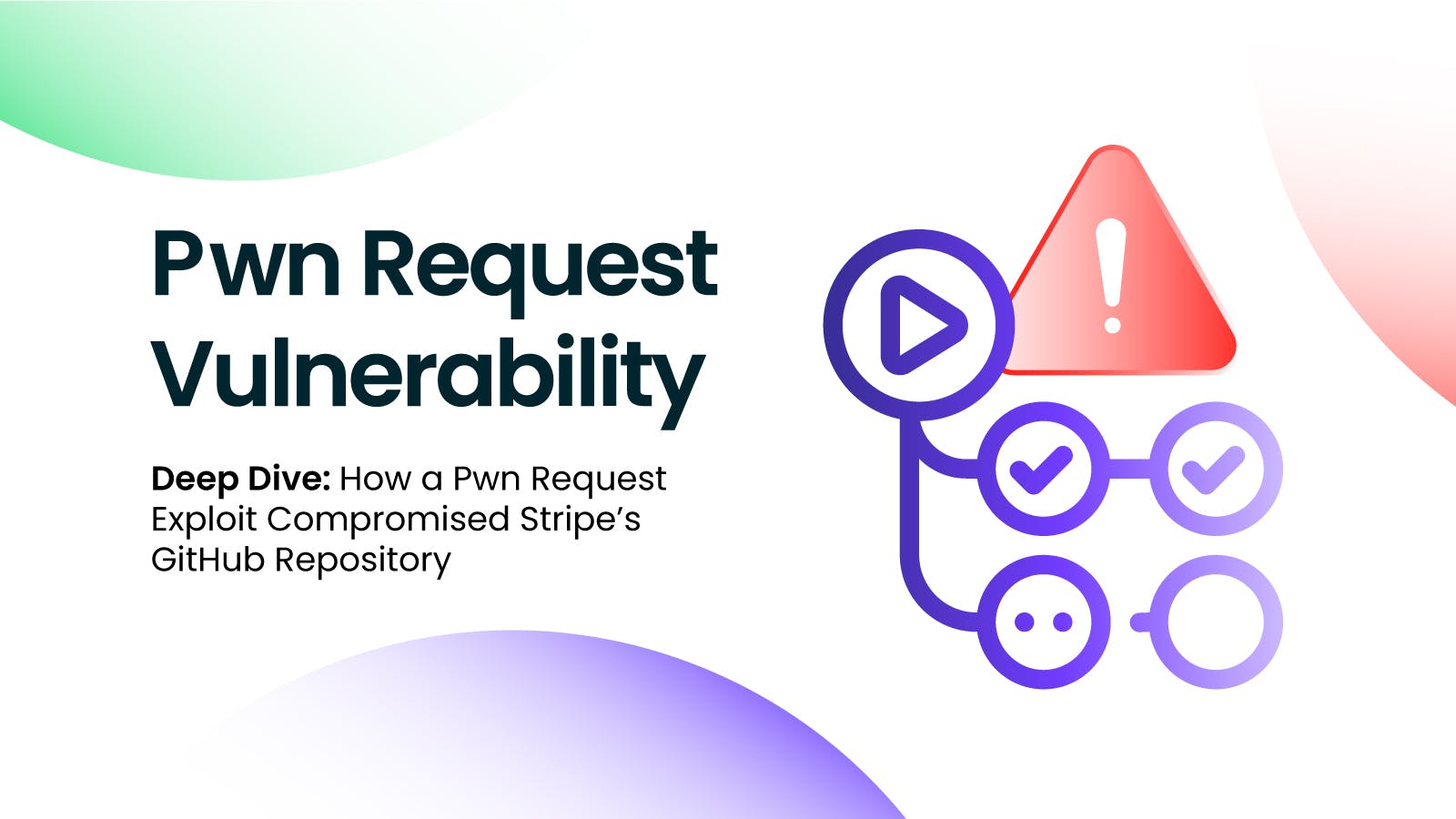 Security Breach in Stripe GitHub's Repo: How to Secure GitHub Actions Workflows? Understanding the Pwn Request Vulnerability