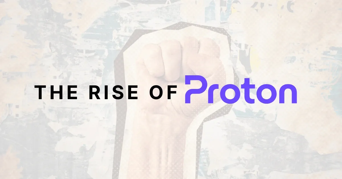 The Rise of Proton: A Tech Company You Can Actually Trust