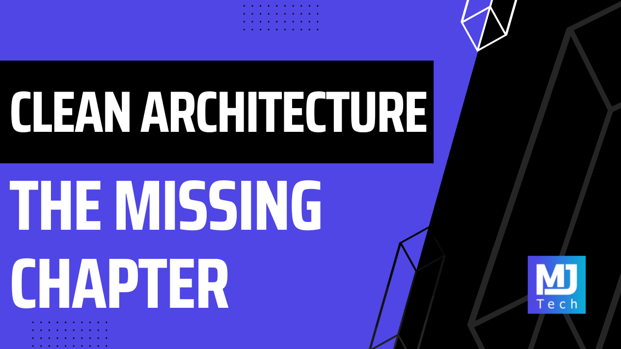 Clean Architecture: The Missing Chapter