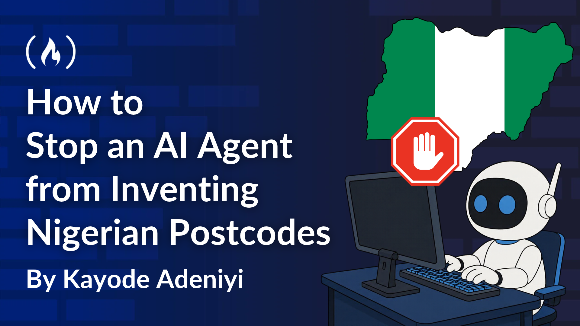 How to Stop an AI Agent from Inventing Nigerian Postcodes