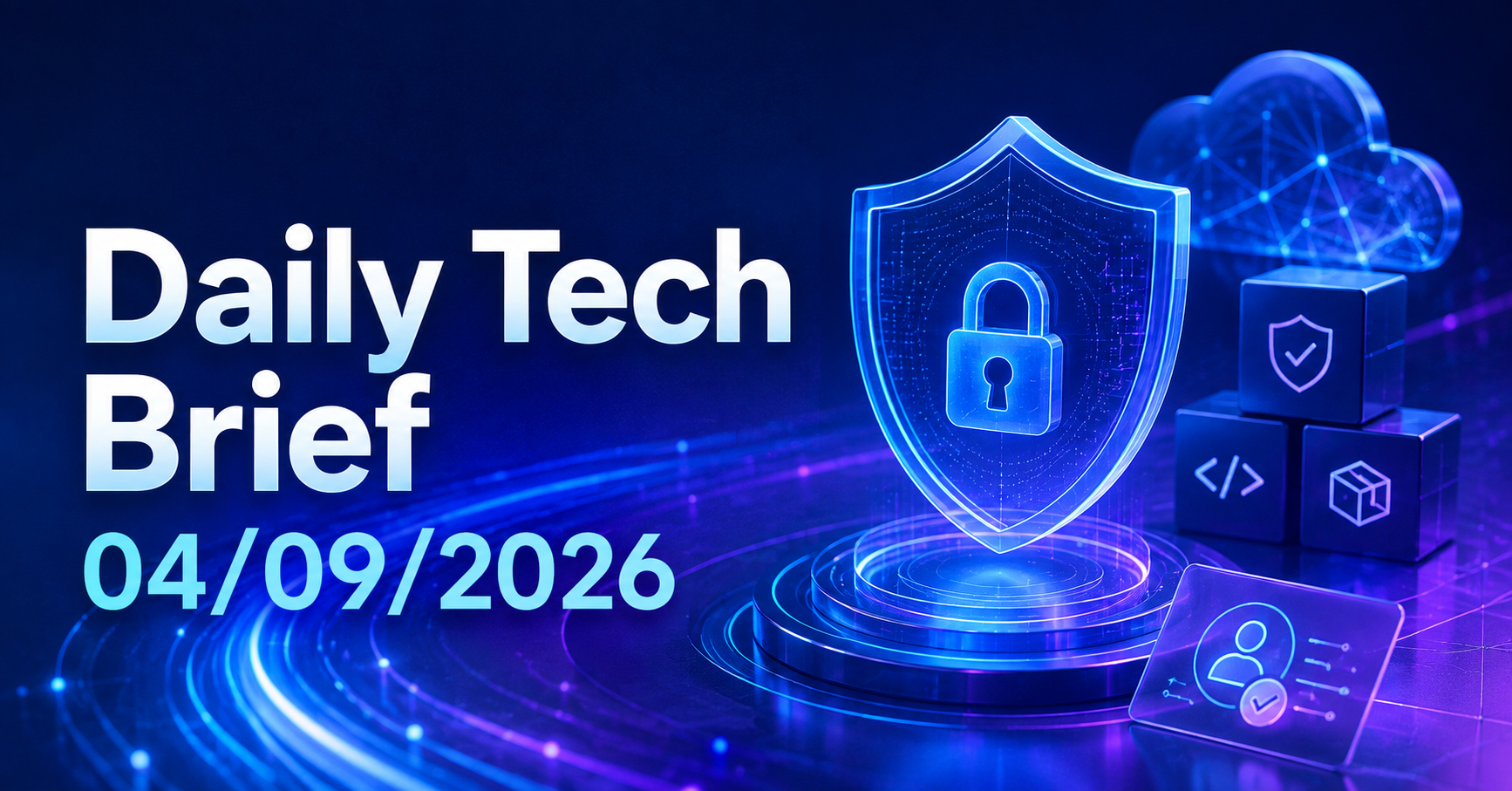 Daily Tech Brief — 04/09/2026