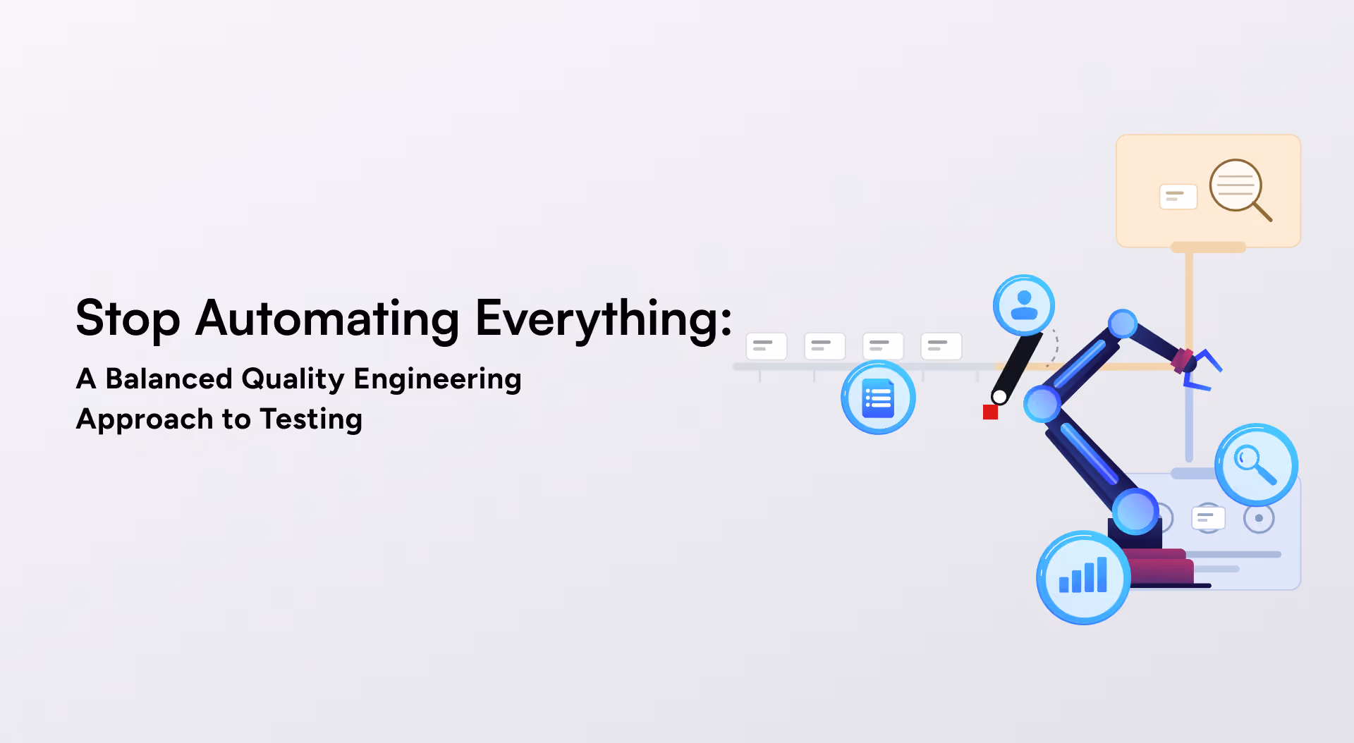 Stop Automating Everything: A Balanced Quality Engineering Approach to Testing