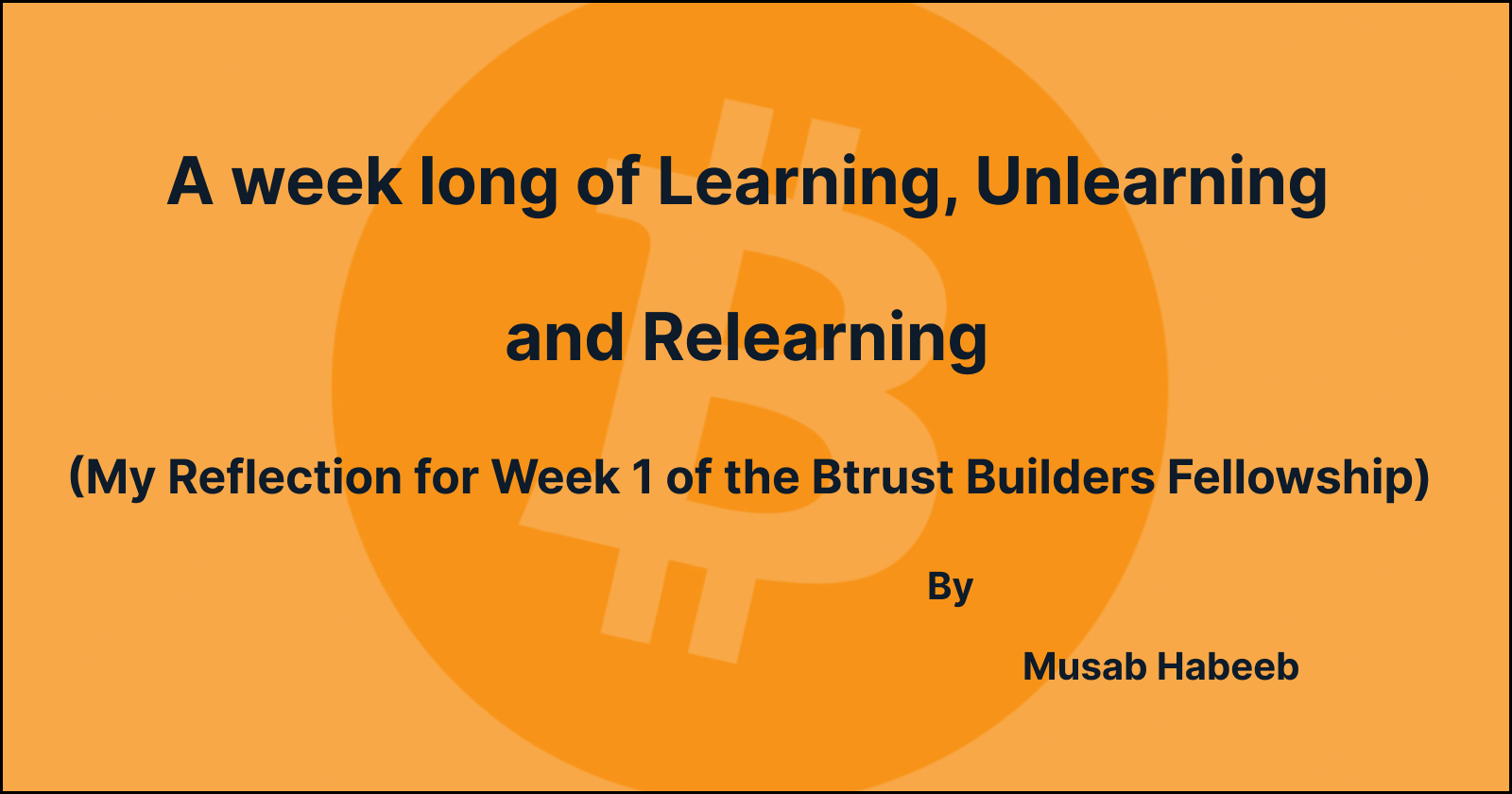 A week long of Learning, Unlearning and Relearning 