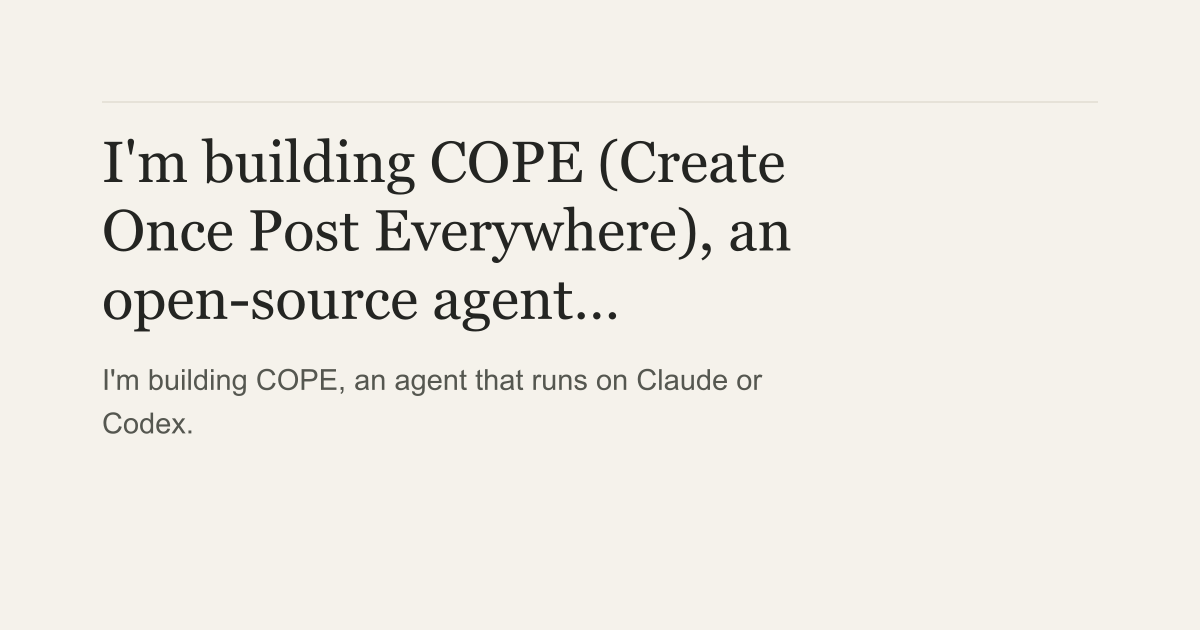 Introducing COPE: Create Once Post Everywhere