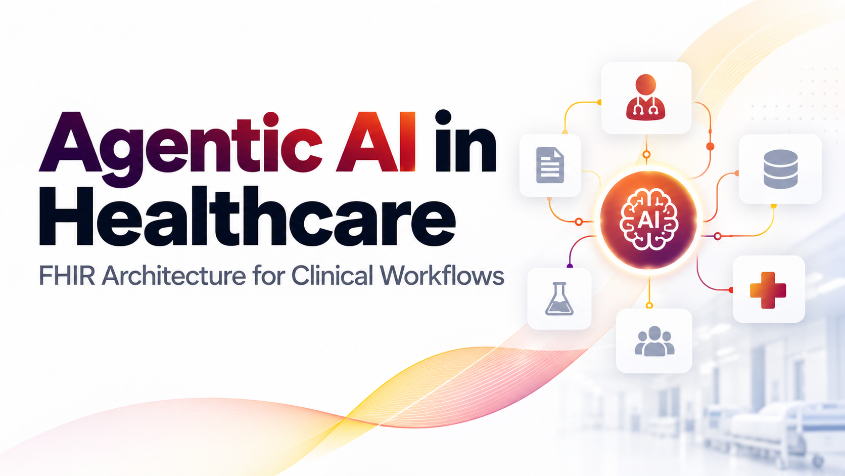 Agentic AI in Healthcare: FHIR Architecture for Clinical Workflows