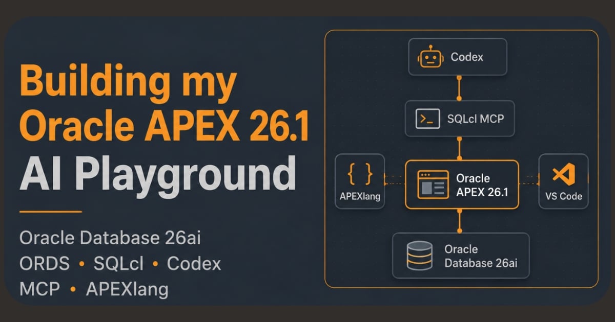 Building my Oracle APEX 26.1 AI Playground with Oracle Database 26ai, ORDS, SQLcl, Codex, MCP and APEXlang