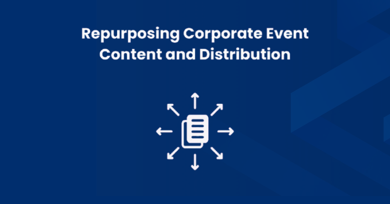Repurposing corporate event content and distribution