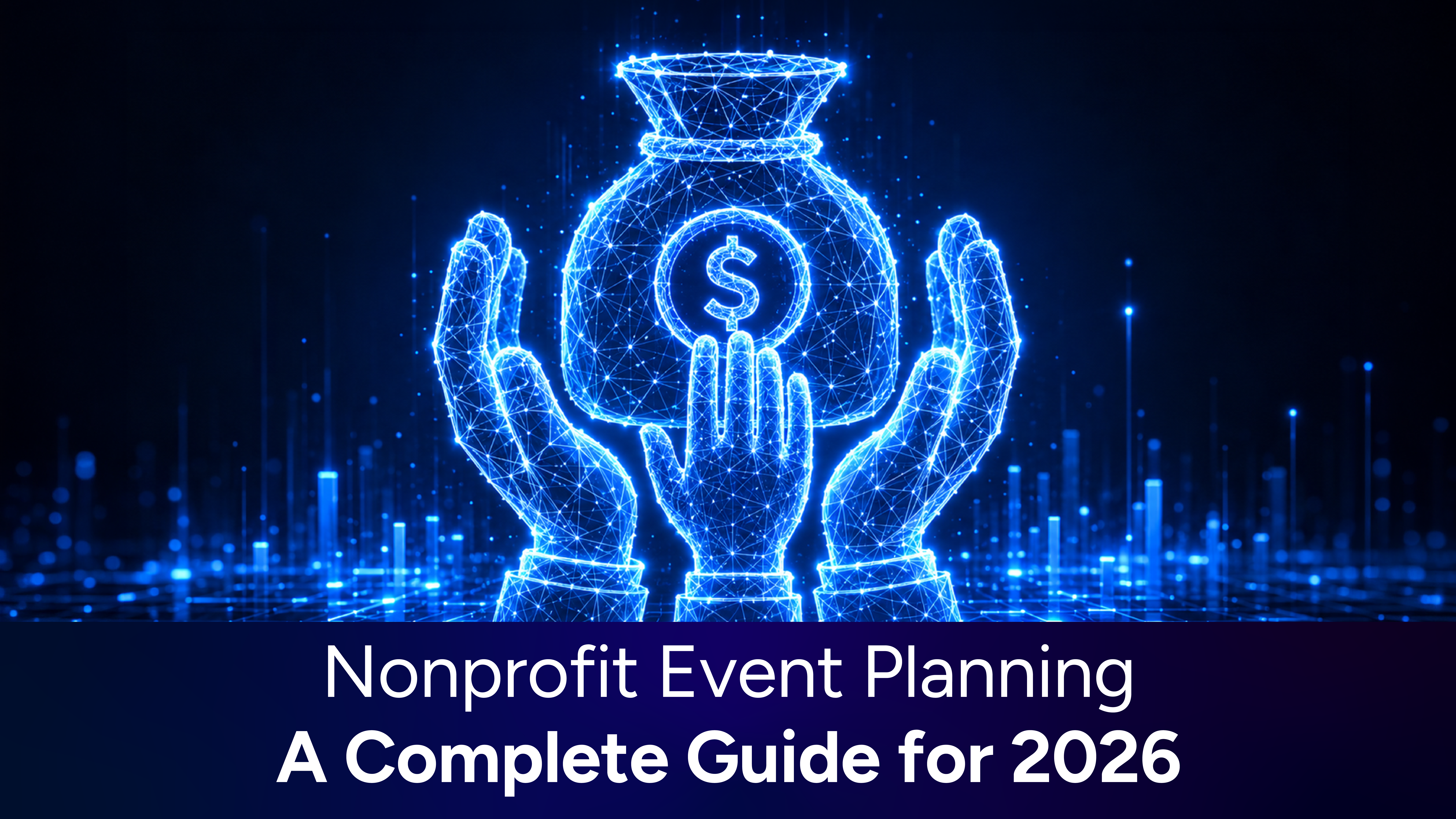 Nonprofit Event Planning: A Complete Guide for 2026