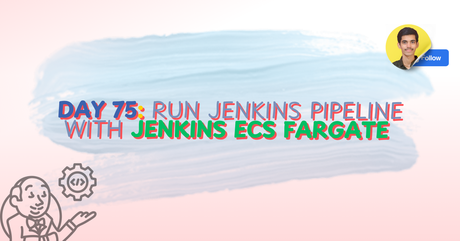 Day 75: Run Jenkins Pipeline With AWS ECS Fargate