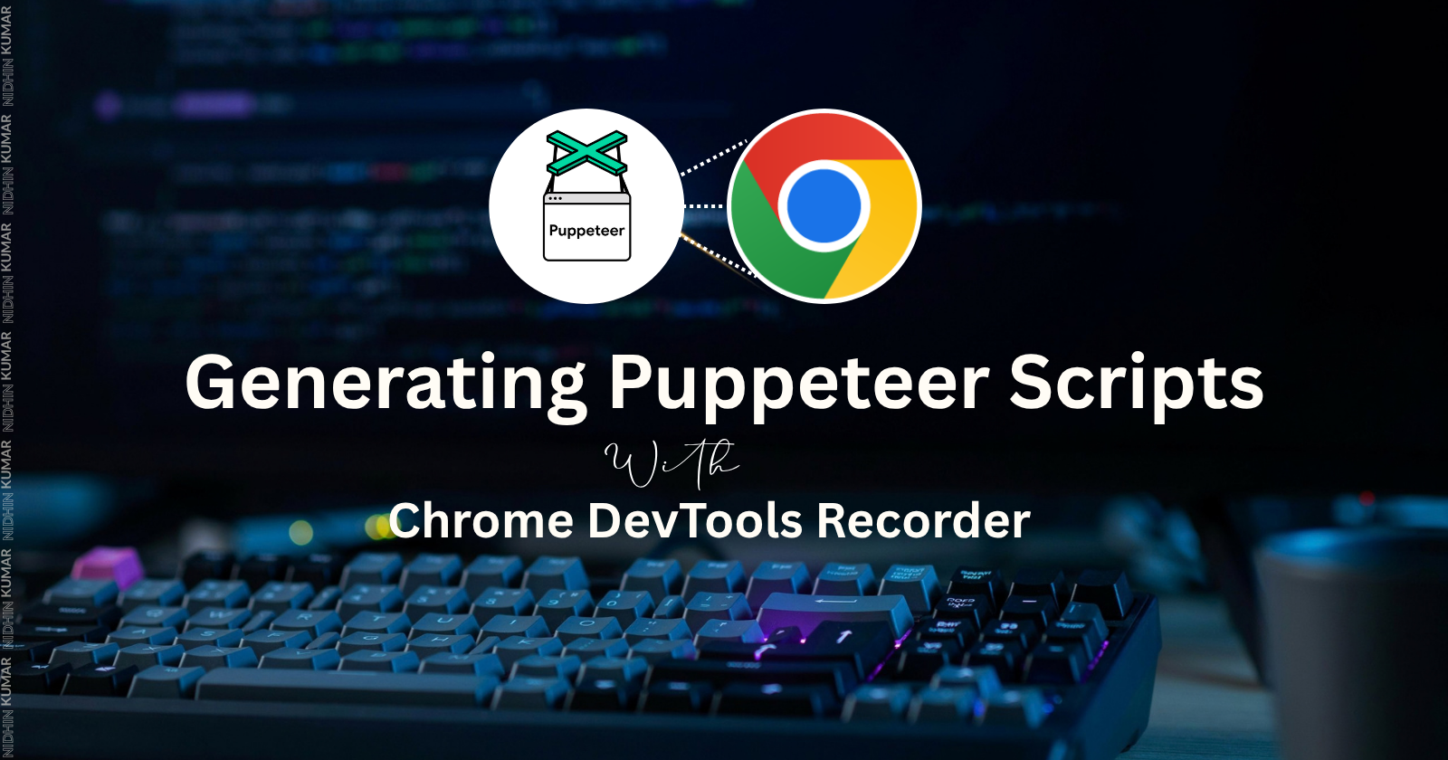 Generating Puppeteer Scripts with the Chrome DevTools Recorder