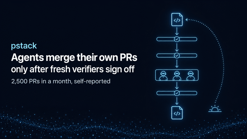 pstack Lets Agents Merge Their Own PRs Overnight, but Only After Fresh Verifiers Sign Off