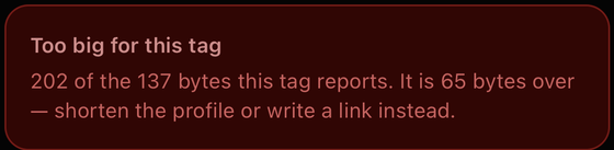 A red error card reading "Too big for this tag. 202 of the 137 bytes this tag reports. It is 65bytes over, shorten the profile or write a link instead."