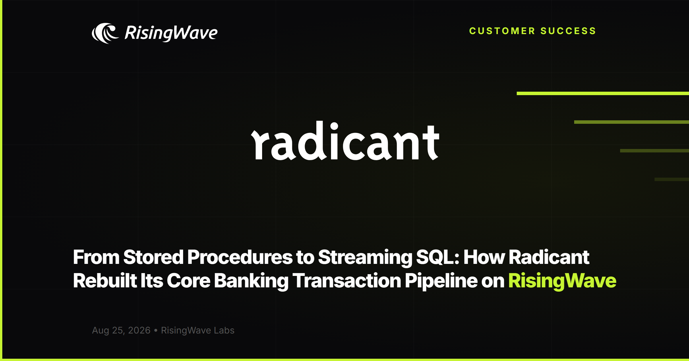 From Stored Procedures to Streaming SQL: How Radicant Rebuilt Its Core Banking Transaction Pipeline on RisingWave