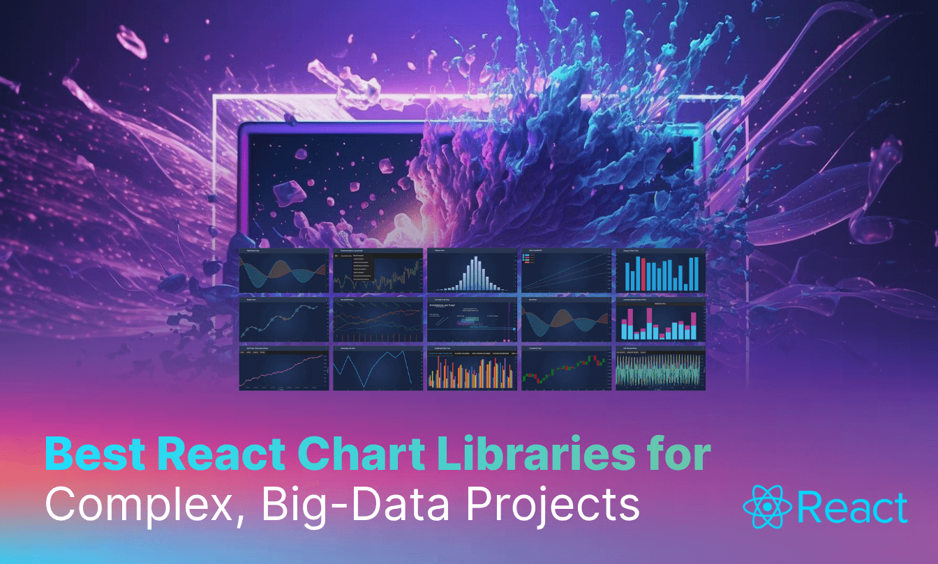 Best React Chart Libraries for Complex, Big-Data Projects