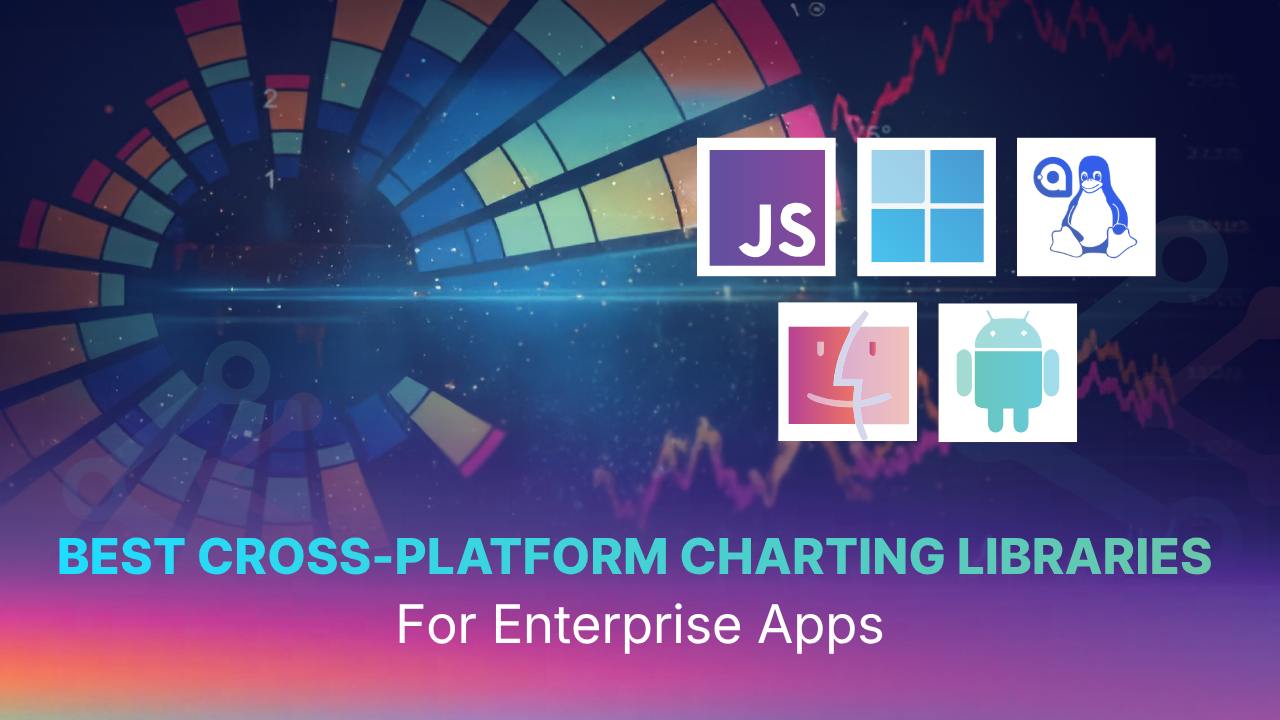 Best Cross-Platform Charting Libraries for Enterprise Apps