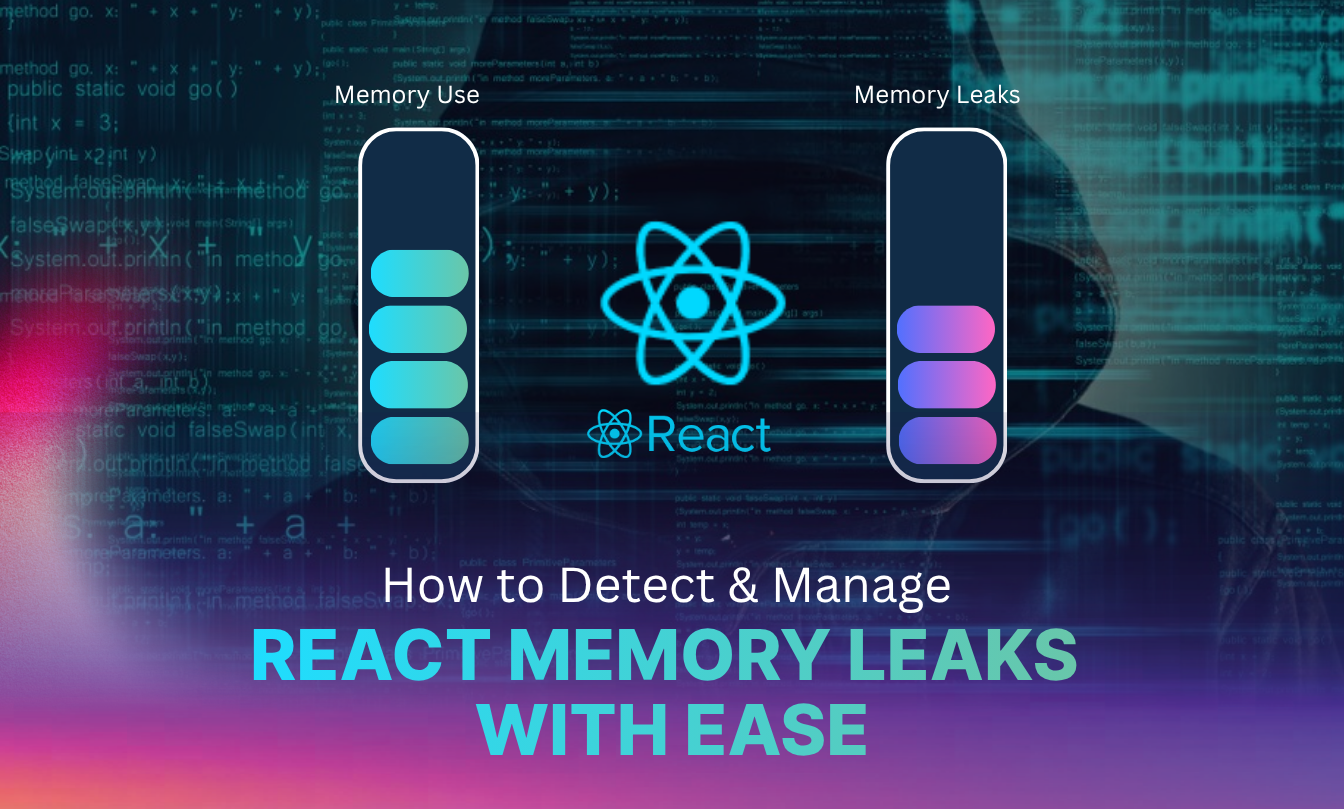How to Detect & Manage React Memory Leaks With Ease