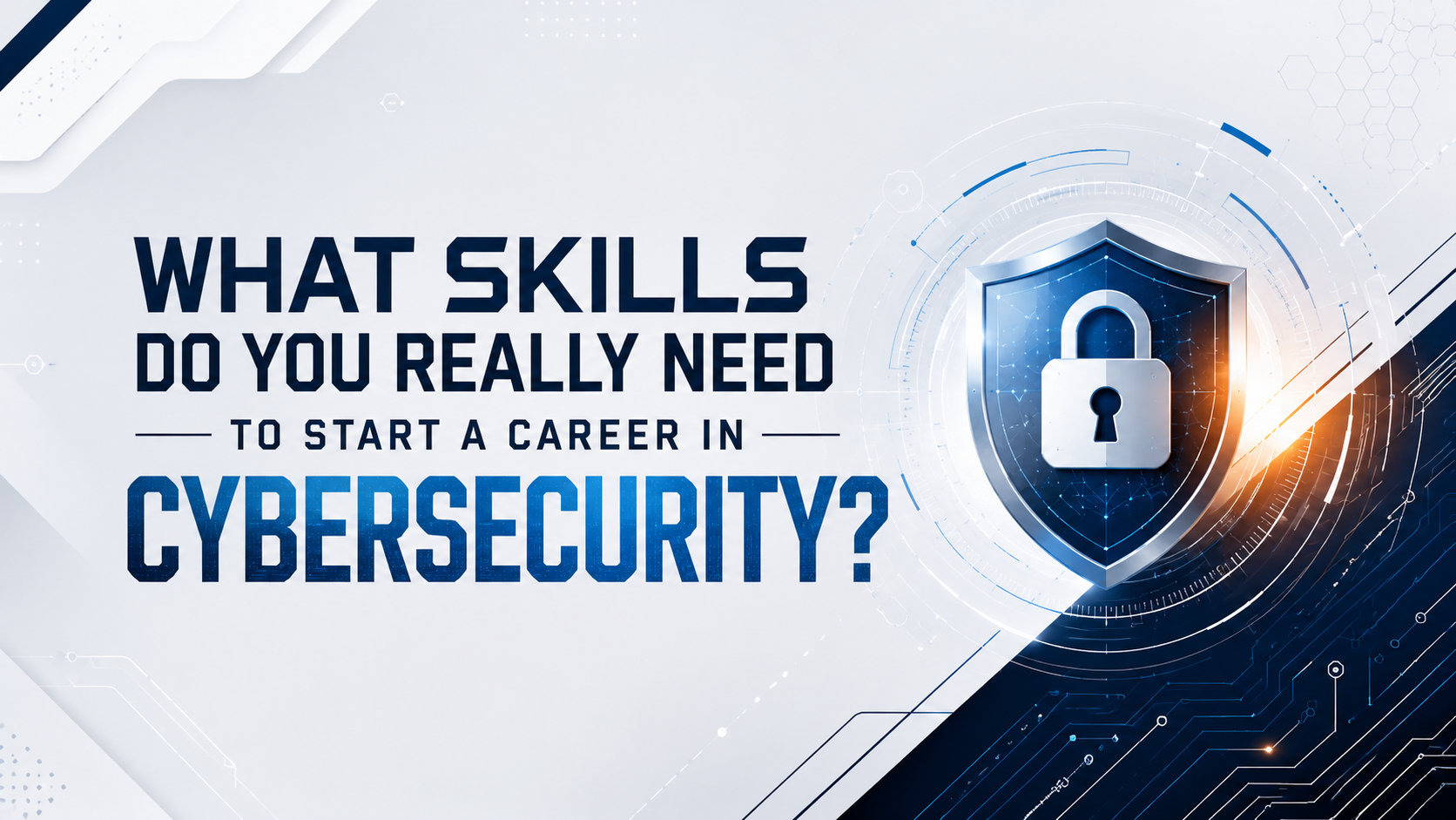 What Skills Do You Really Need to Start a Career in Cybersecurity?