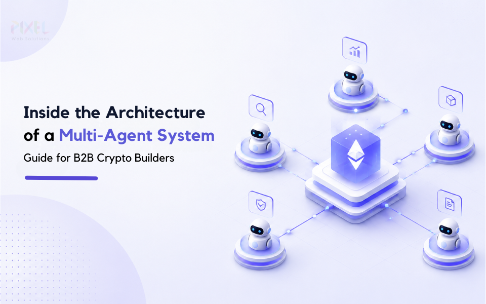 How Multi-Agent Architecture Is Changing B2B Crypto Applications