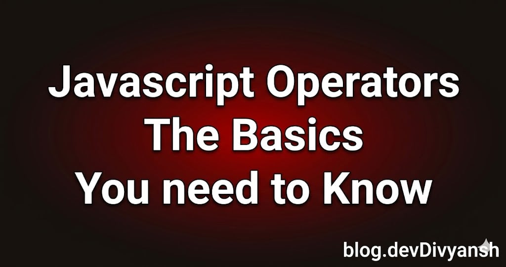 Javascript Operators The Basic You need to Know :