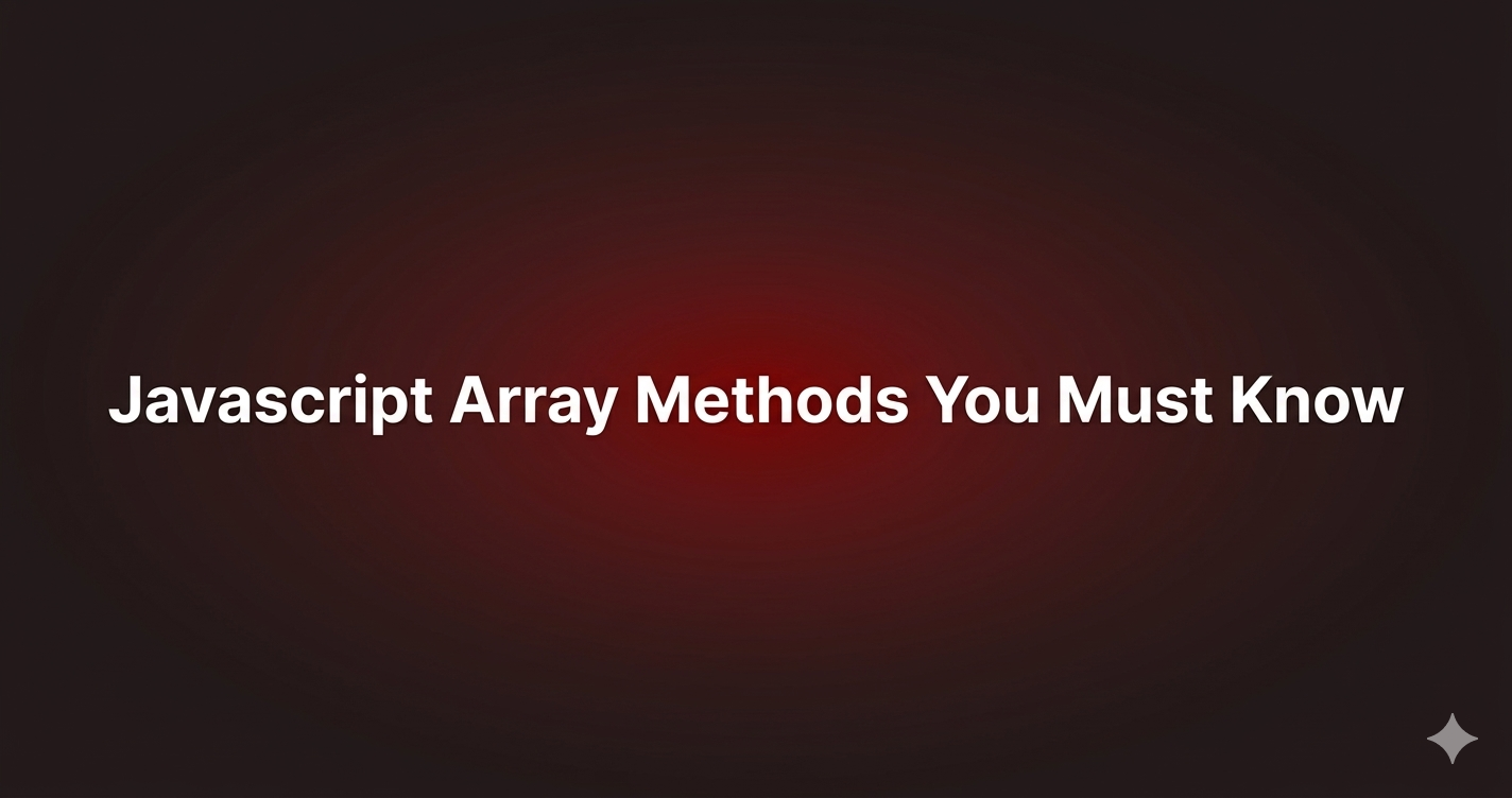 Javascript Array Methods You Must Know