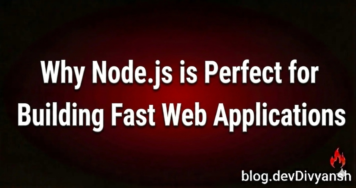 Why Node.js is Perfect for Building Fast Web Applications