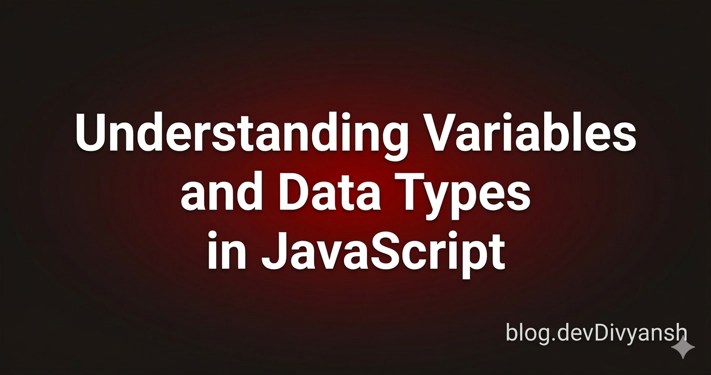 

Understanding Variables and Data Types in JavaScript
