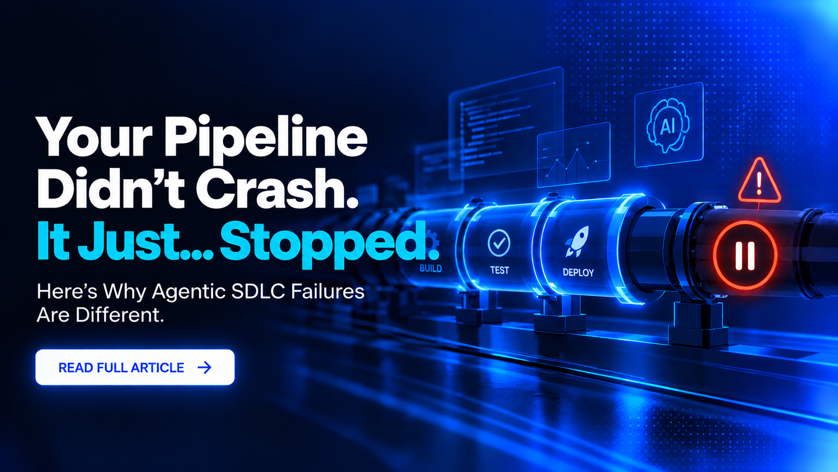 Your Pipeline Didn't Crash. It Just... Stopped. Here's Why Agentic SDLC Failures Are Different