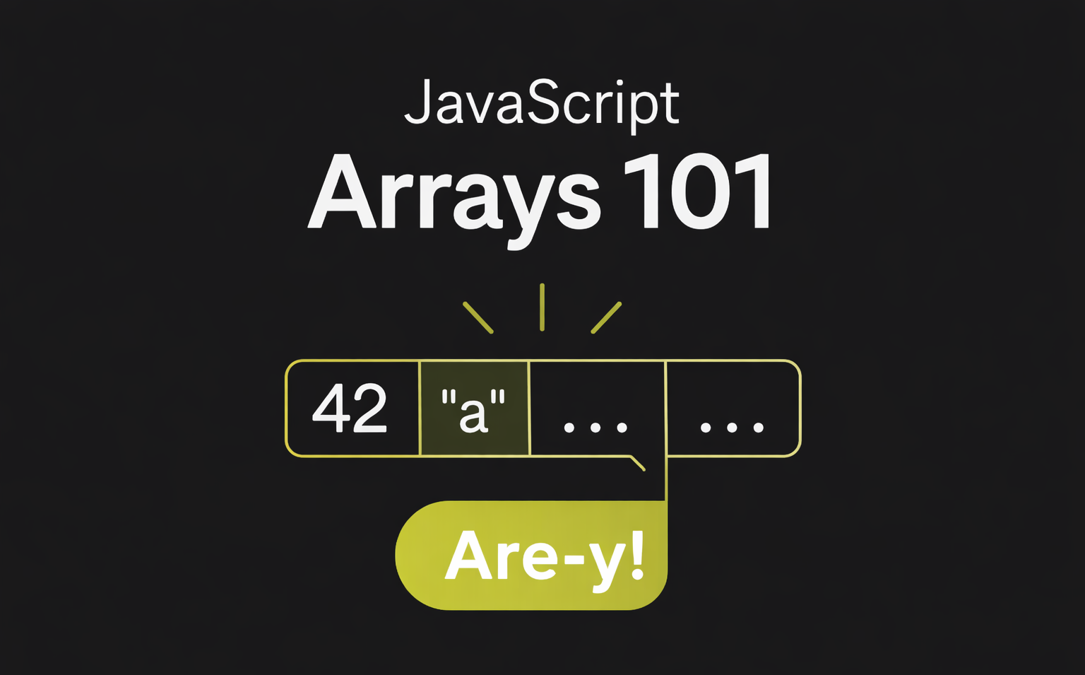 JavaScript Arrays 101