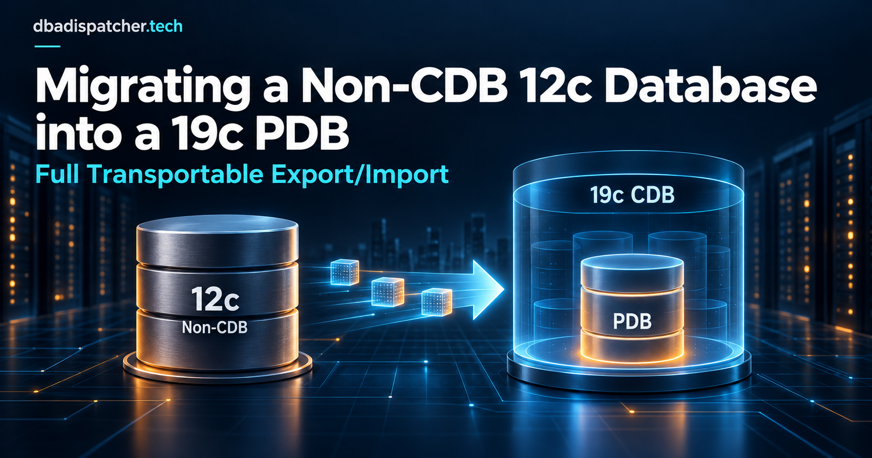 Migrating a Non-CDB 12c Database into a 19c PDB with Full Transportable Export/Import