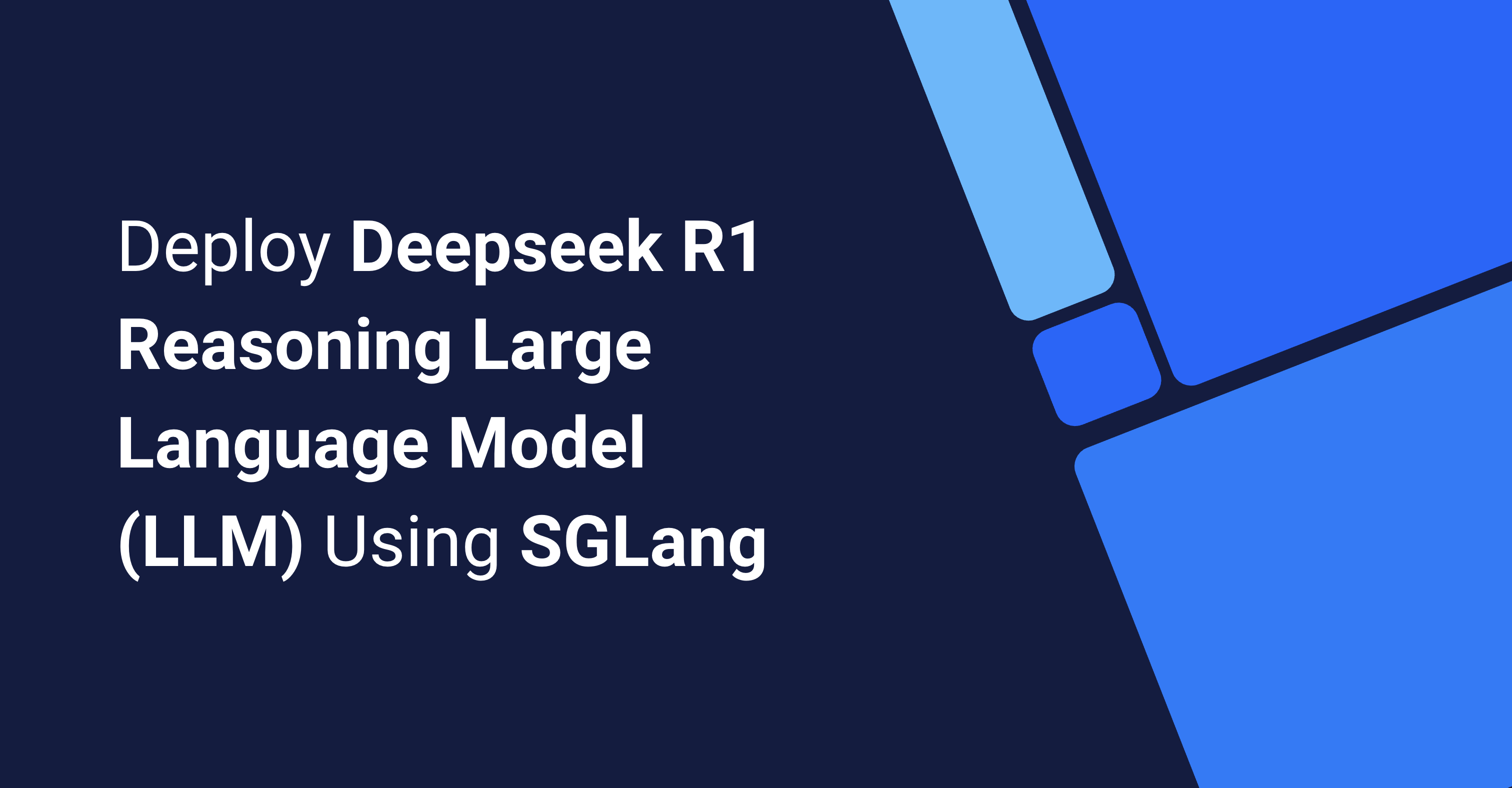 Deploying DeepSeek R1 Reasoning LLM Using SGLang