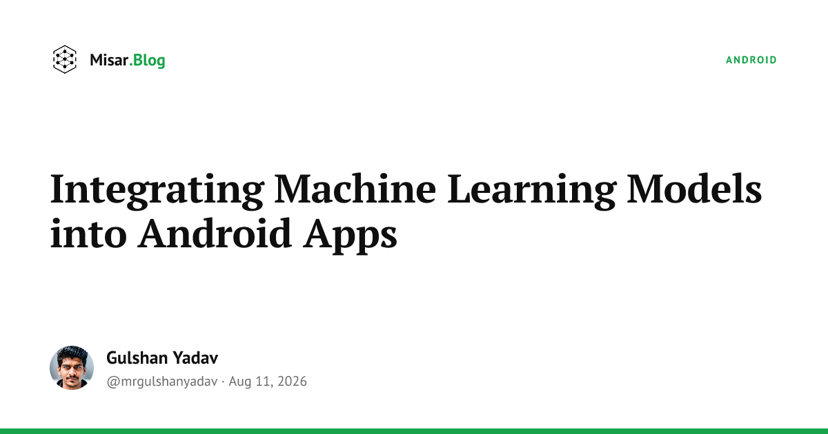 Integrating Machine Learning Models into Android Apps