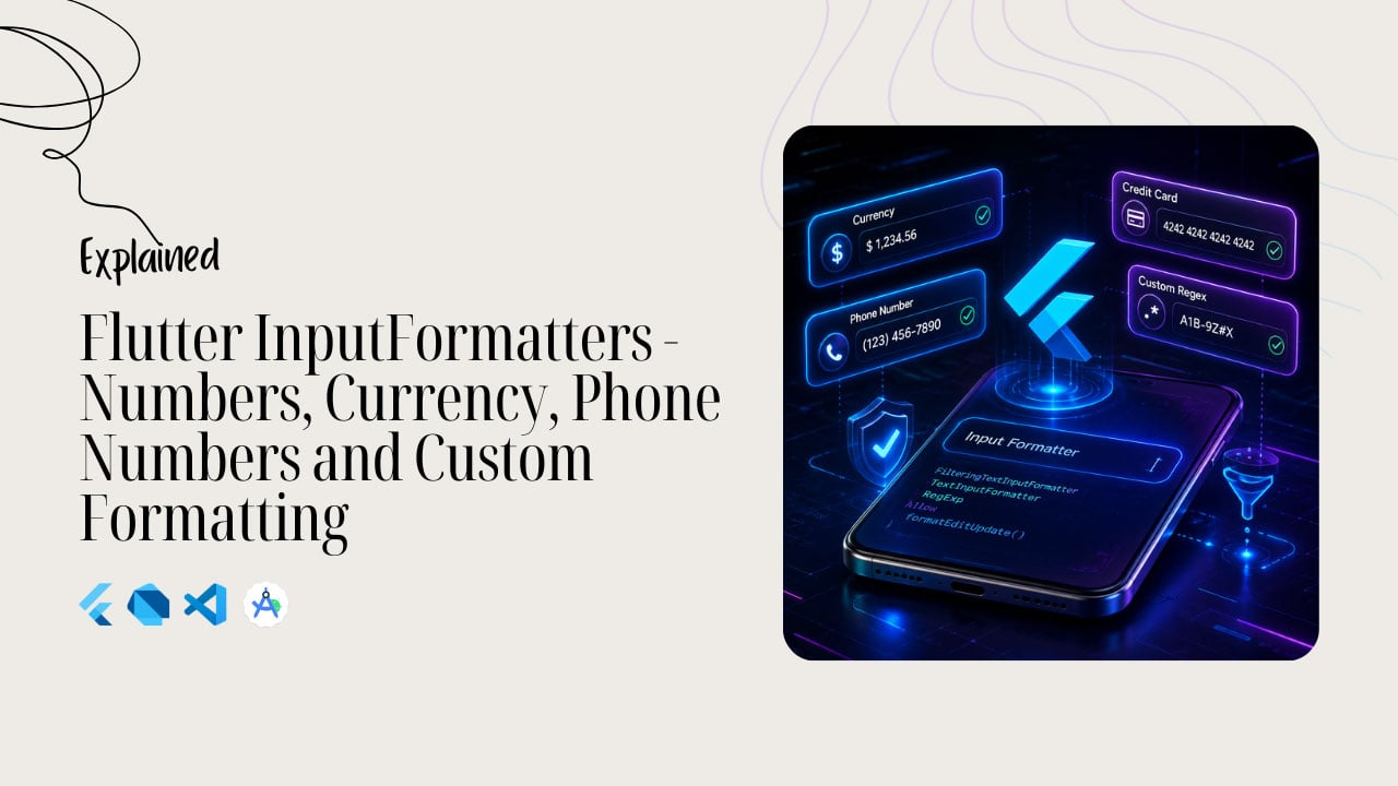 Flutter InputFormatters – Numbers, Currency, Phone Numbers and Custom Formatting