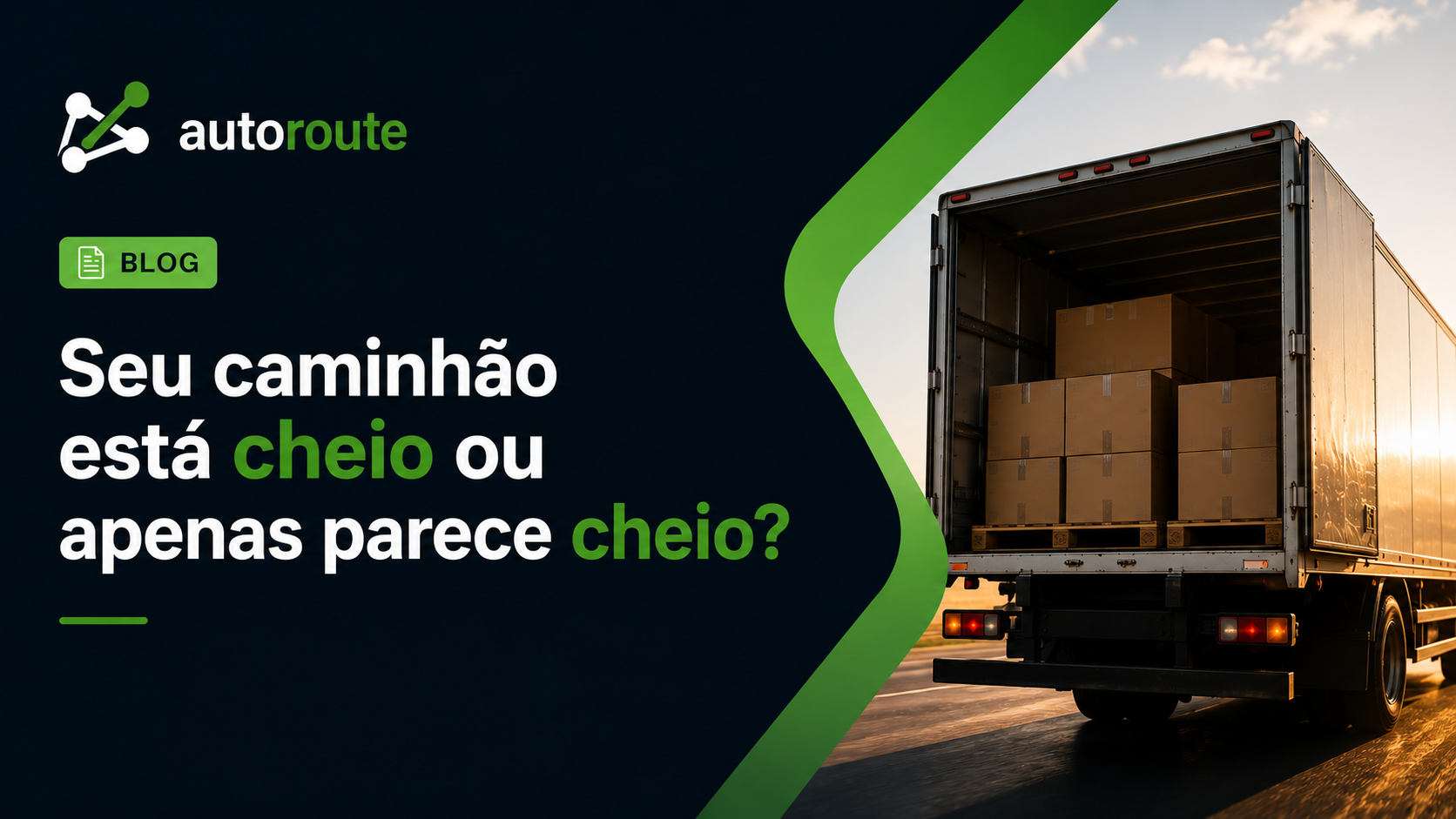 Seu caminhão está cheio ou apenas parece cheio?
