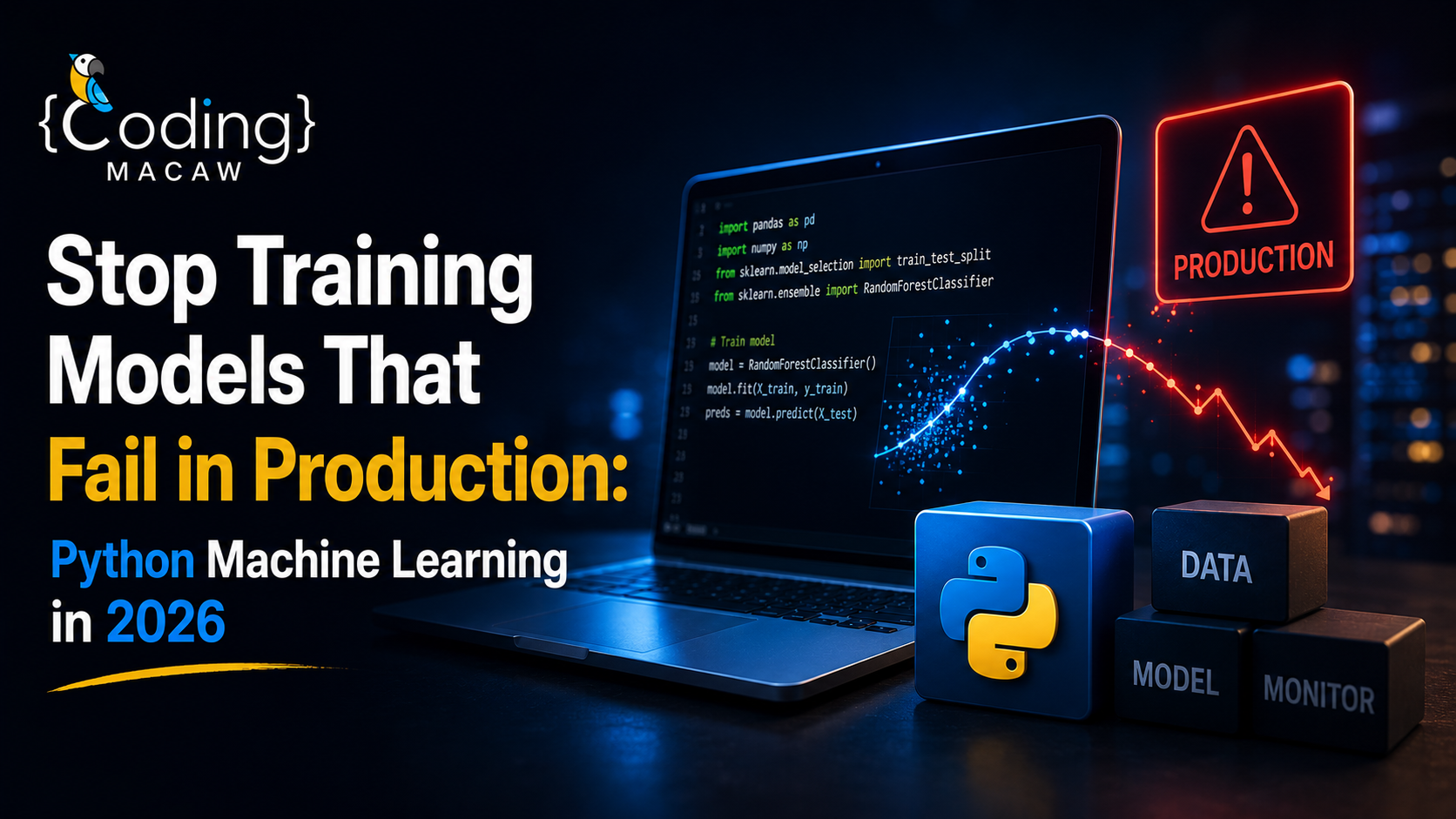 Stop Training Models That Fail in Production: Python Machine Learning in 2026 