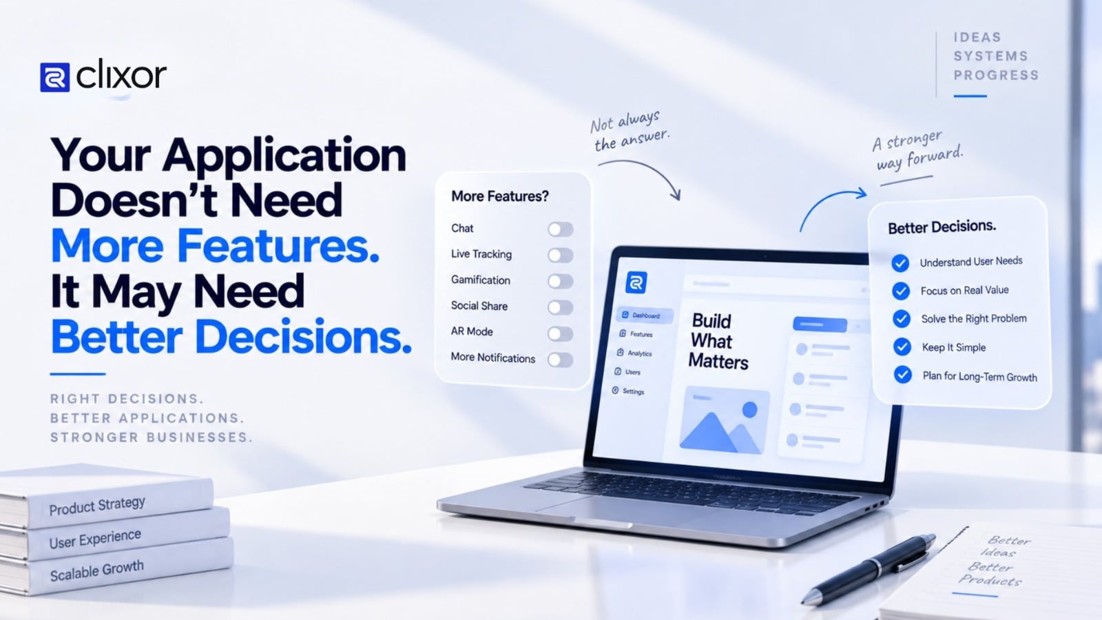 Your Application Doesn’t Need More Features. It May Need Better Decisions.