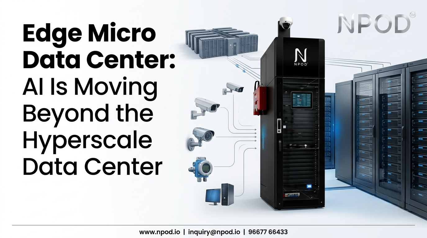 Edge Micro Data Center: AI Is Moving Beyond the Hyperscale Data Center