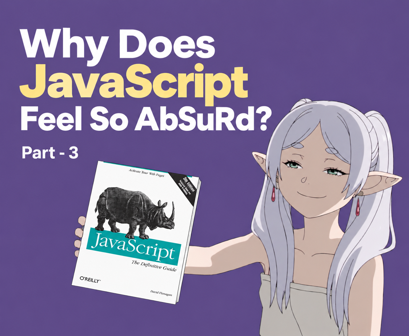 Why Does JavaScript Feel So AbSuRd? Part - 3