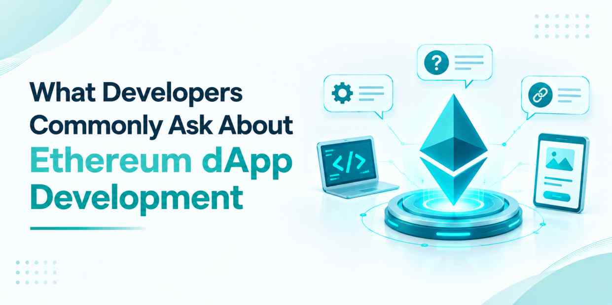 What Developers Commonly Ask About Ethereum dApp Development