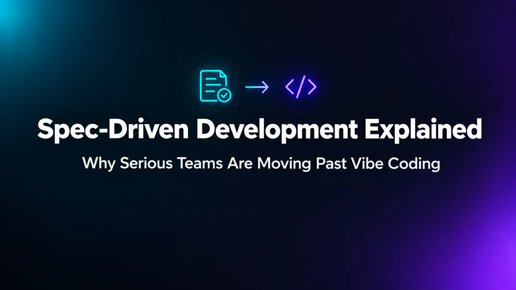 Spec-Driven Development Explained: The 2026 Shift Beyond Vibe Coding