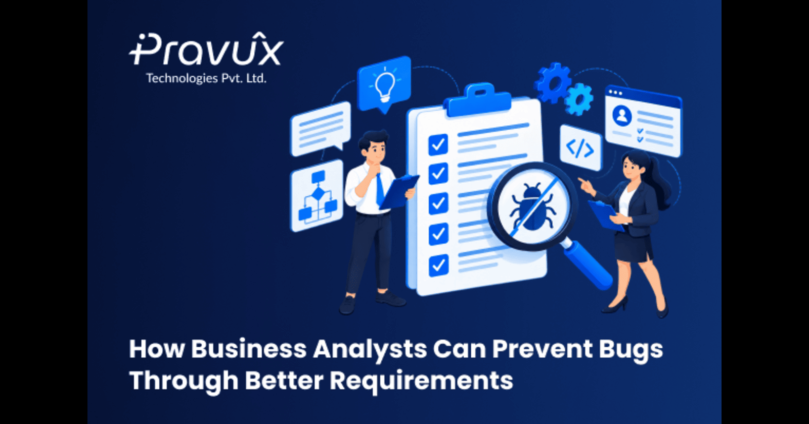 How Business Analysts Can Prevent Software Bugs Through Better Requirements