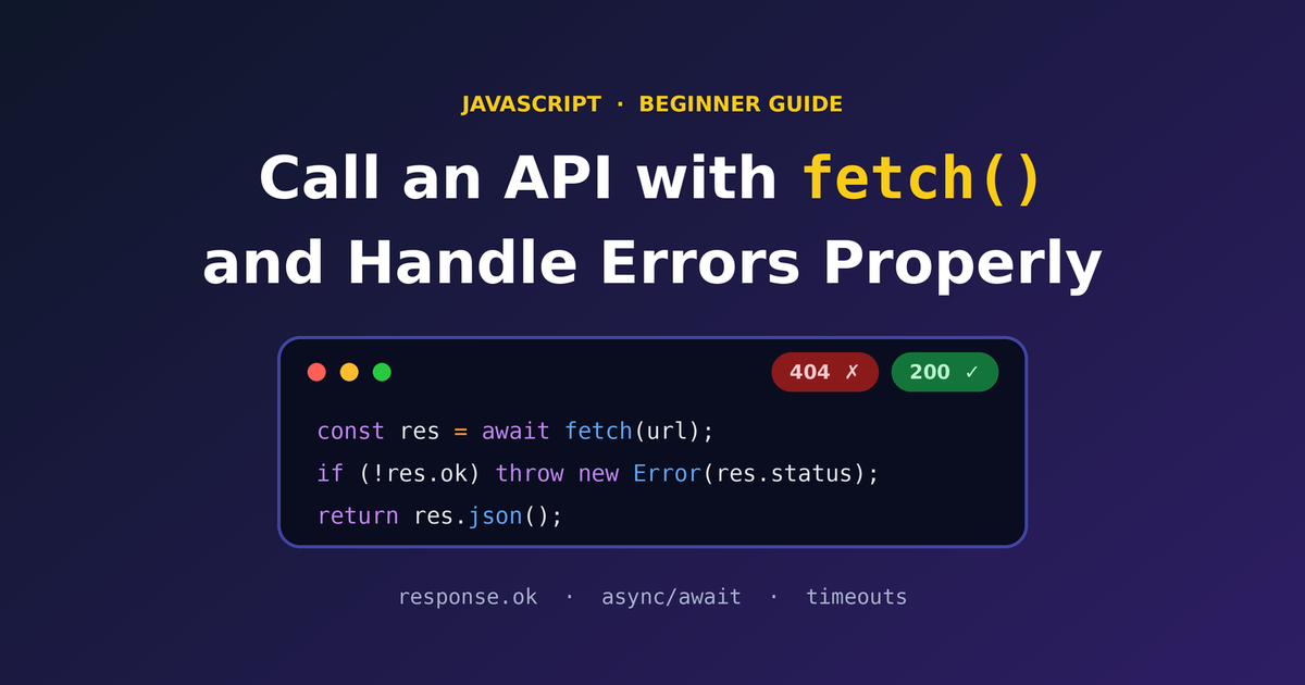 How to Call an API with JavaScript fetch() and Handle Errors Properly