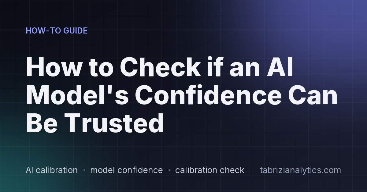 How to Check if an AI Model's Confidence Can Be Trusted