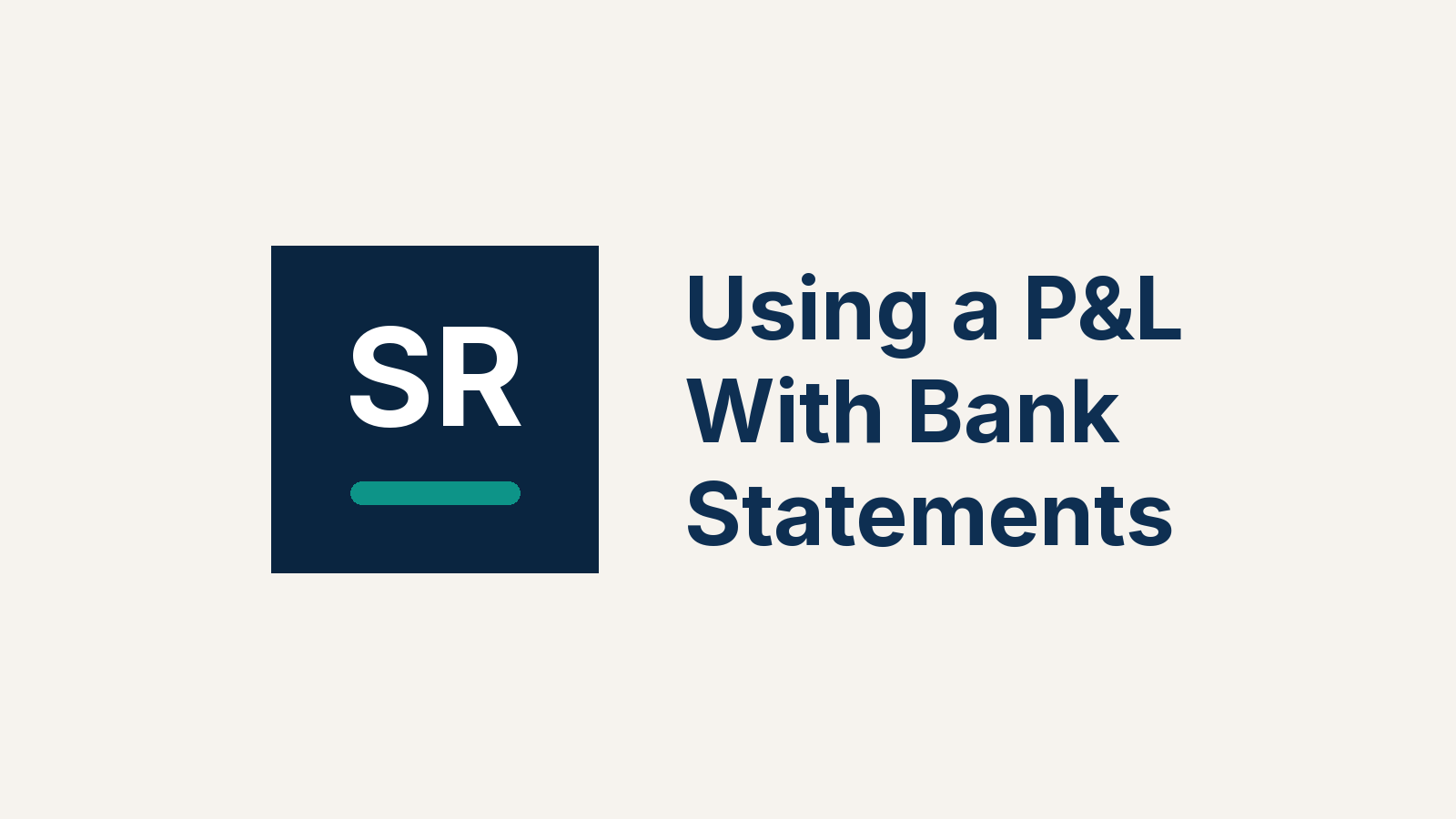 Using a P&L With Bank Statements: How Lenders Check the P&L Against Deposits