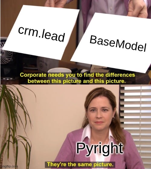 Meme showing Pyright treating crm.lead and BaseModel as the same type